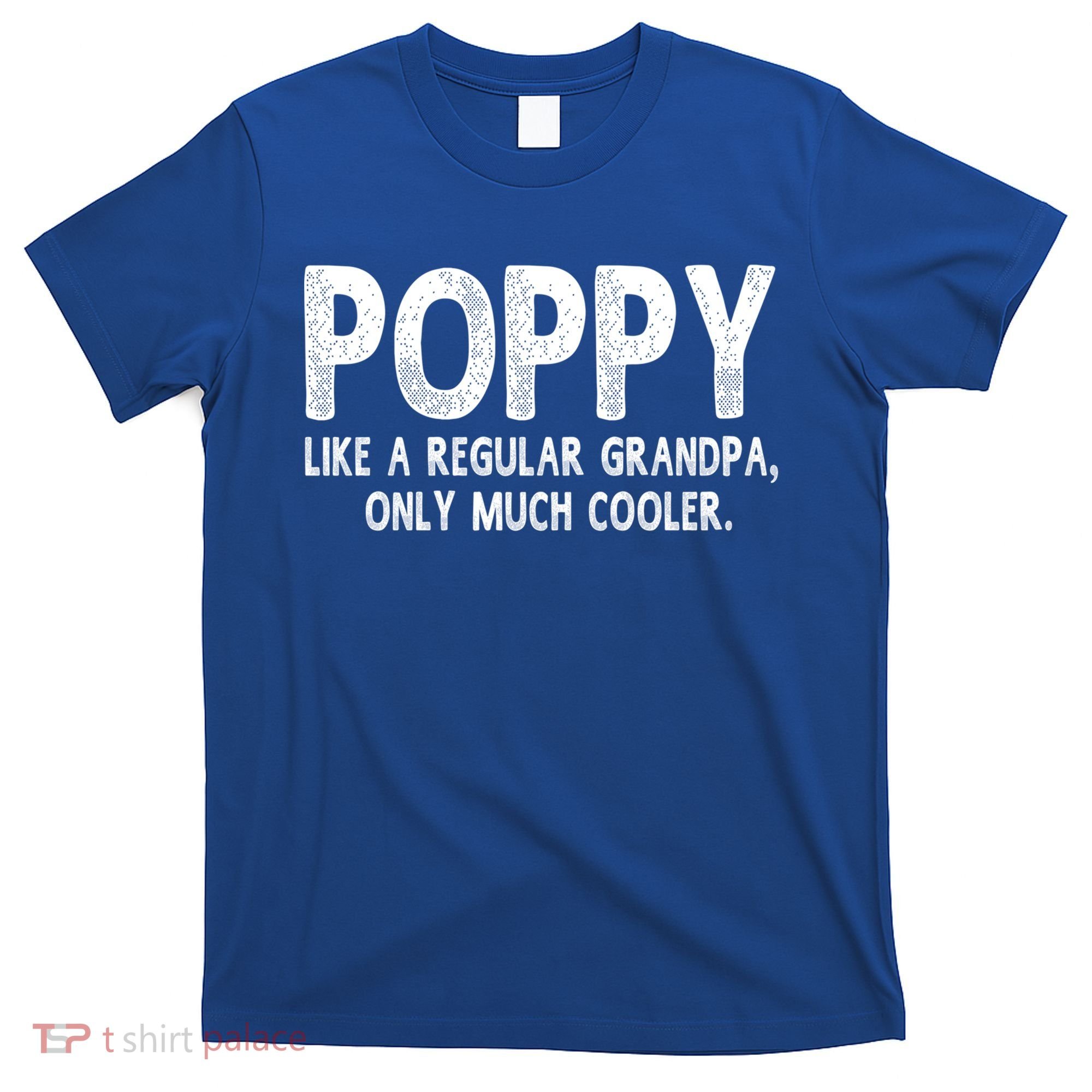 Poppy Definition Like Regular Grandpa Only Cooler Funny Gift T-Shirt
