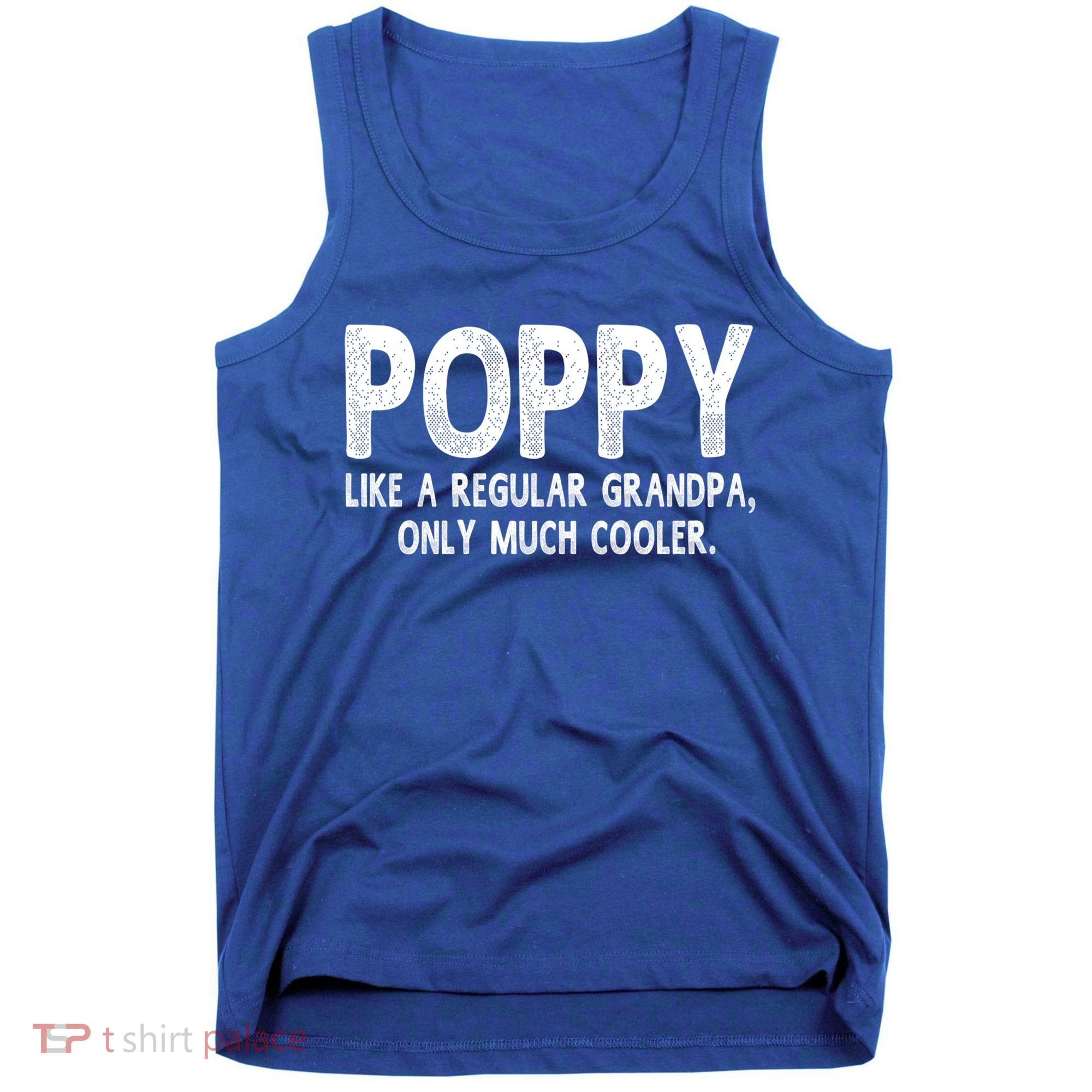 Poppy Definition Like Regular Grandpa Only Cooler Funny Gift Tank Top