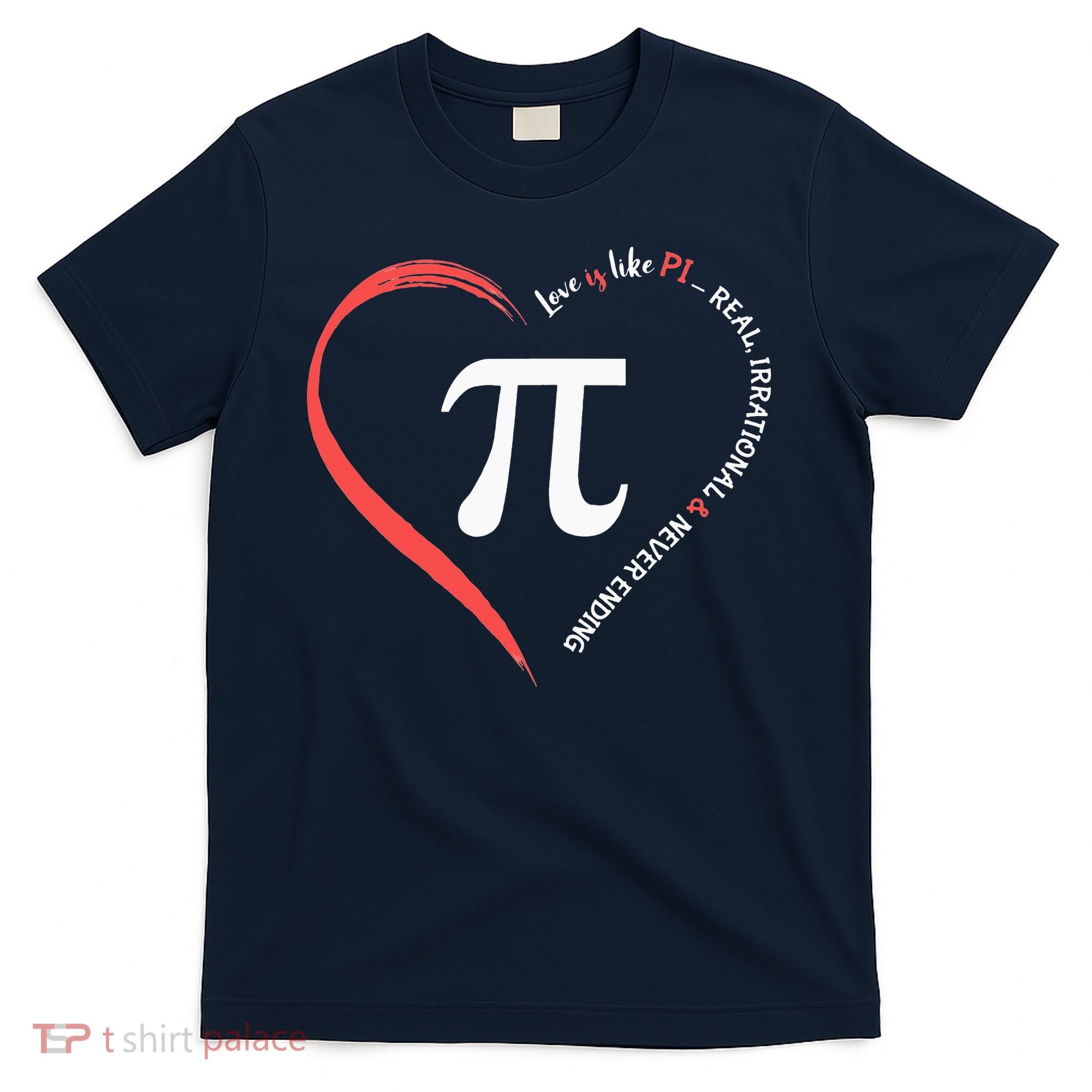 Pi Day Love Is Like Pi Valentines Math Teacher T-Shirt