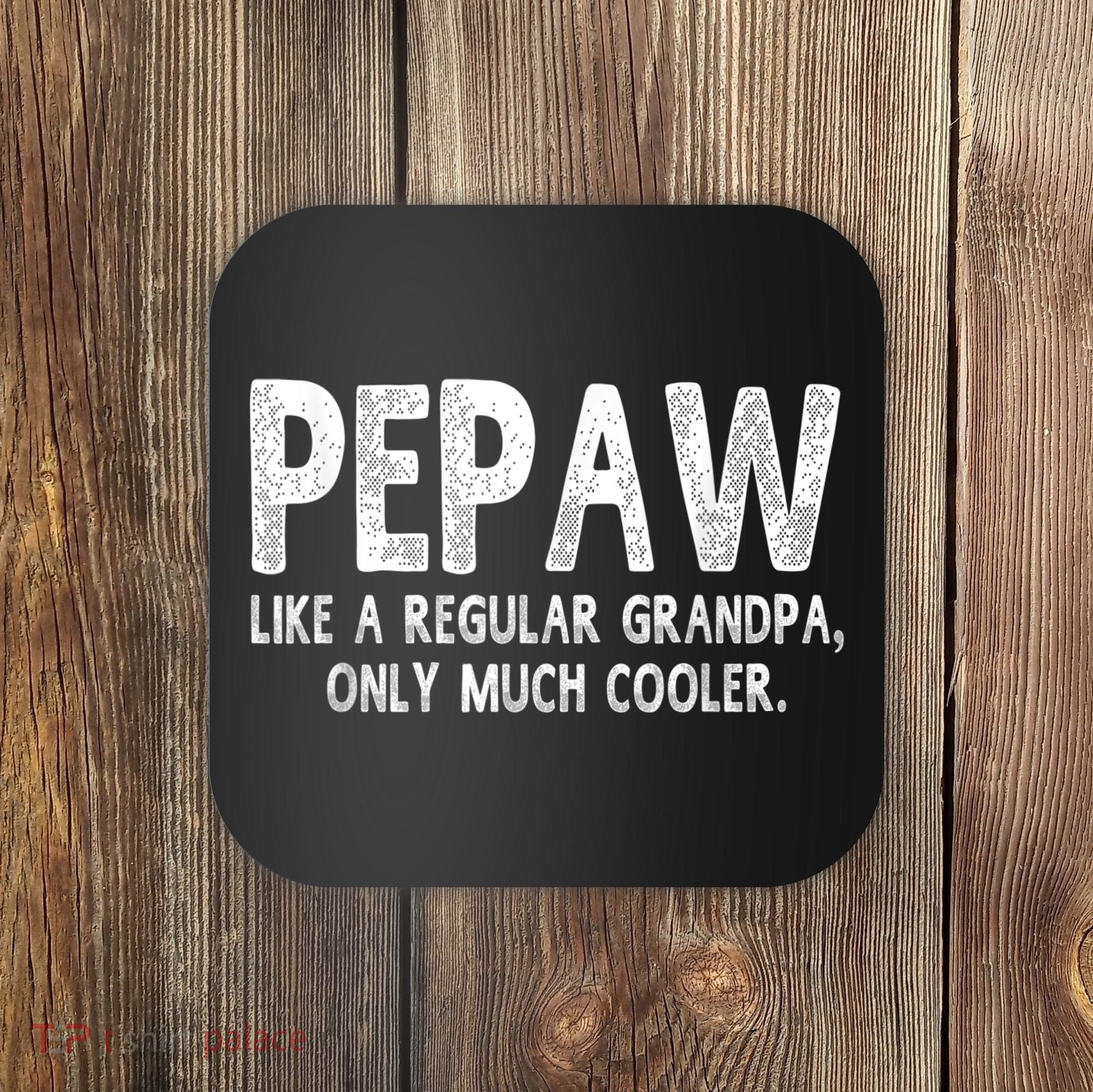 Pepaw Definition Like Regular Grandpa Only Cooler Funny Coaster