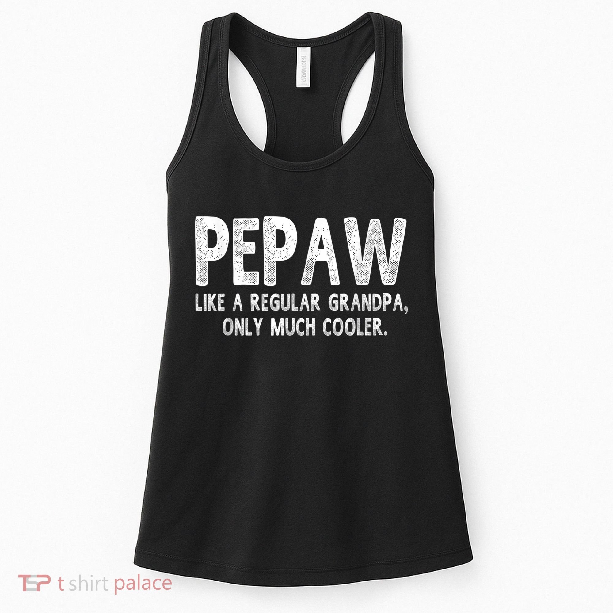 Pepaw Definition Like Regular Grandpa Only Cooler Funny Women's Tank Top