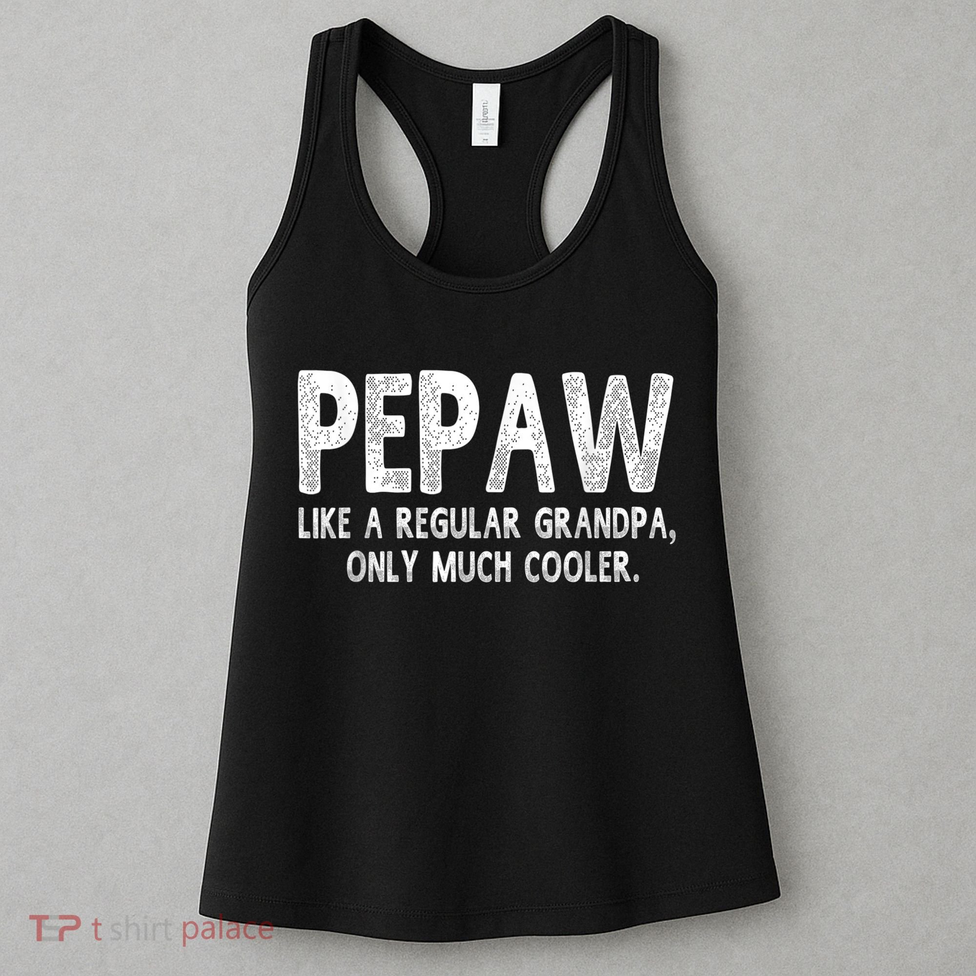 Pepaw Definition Like Regular Grandpa Only Cooler Funny Women's Tank Top