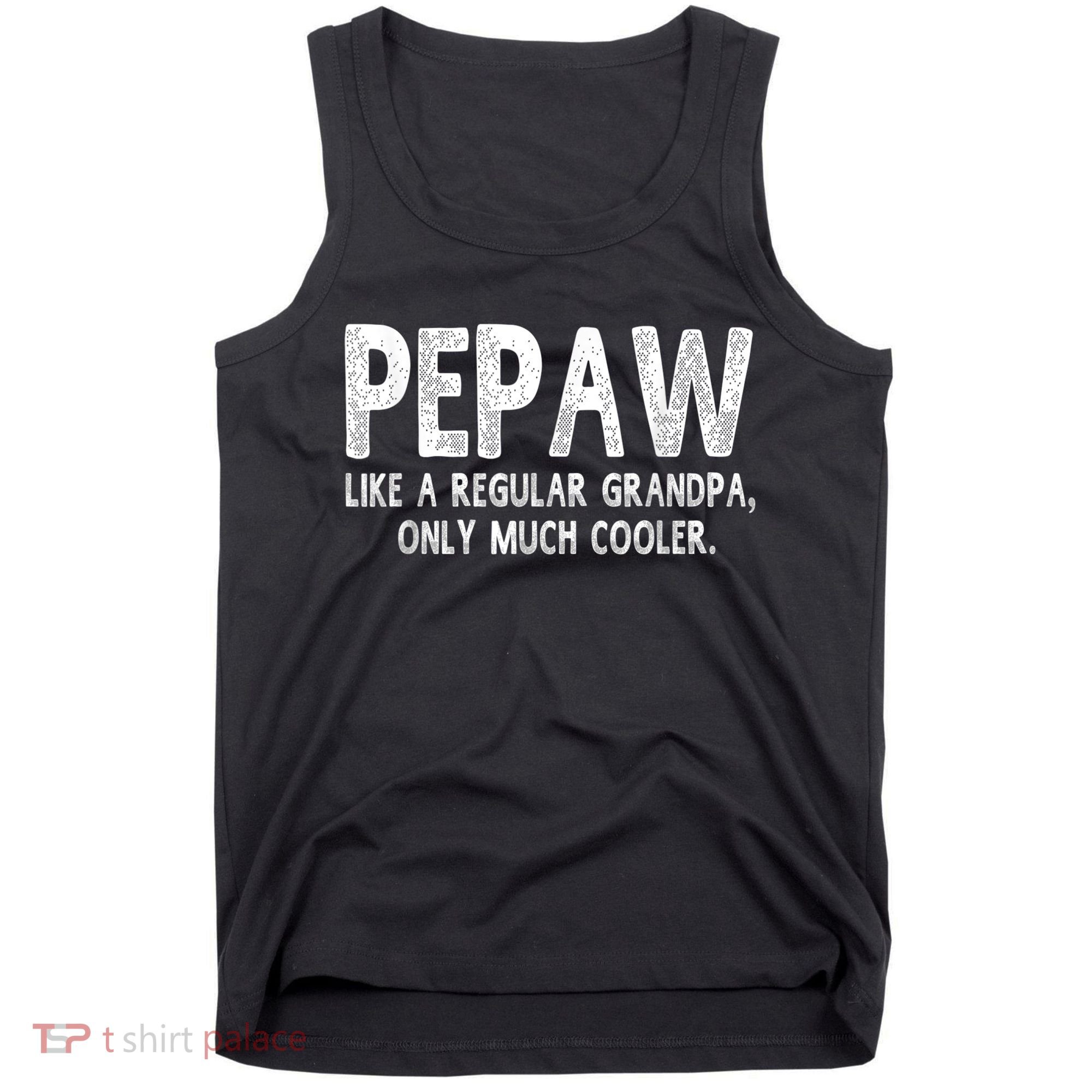 Pepaw Definition Like Regular Grandpa Only Cooler Funny Tank Top