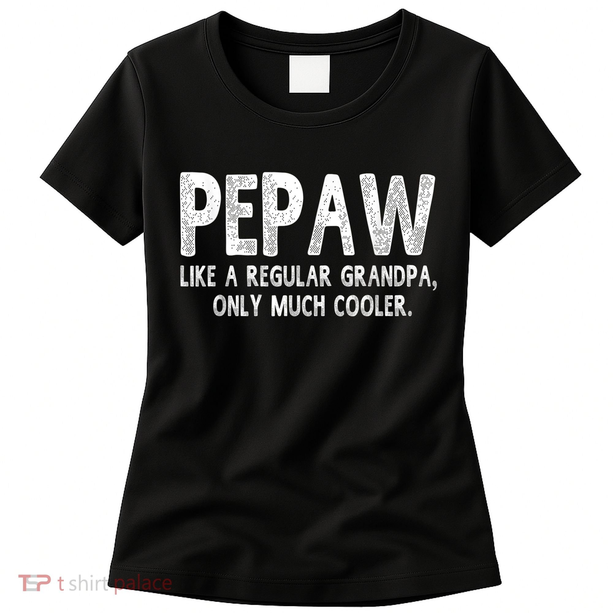 Pepaw Definition Like Regular Grandpa Only Cooler Funny Women's T-Shirt