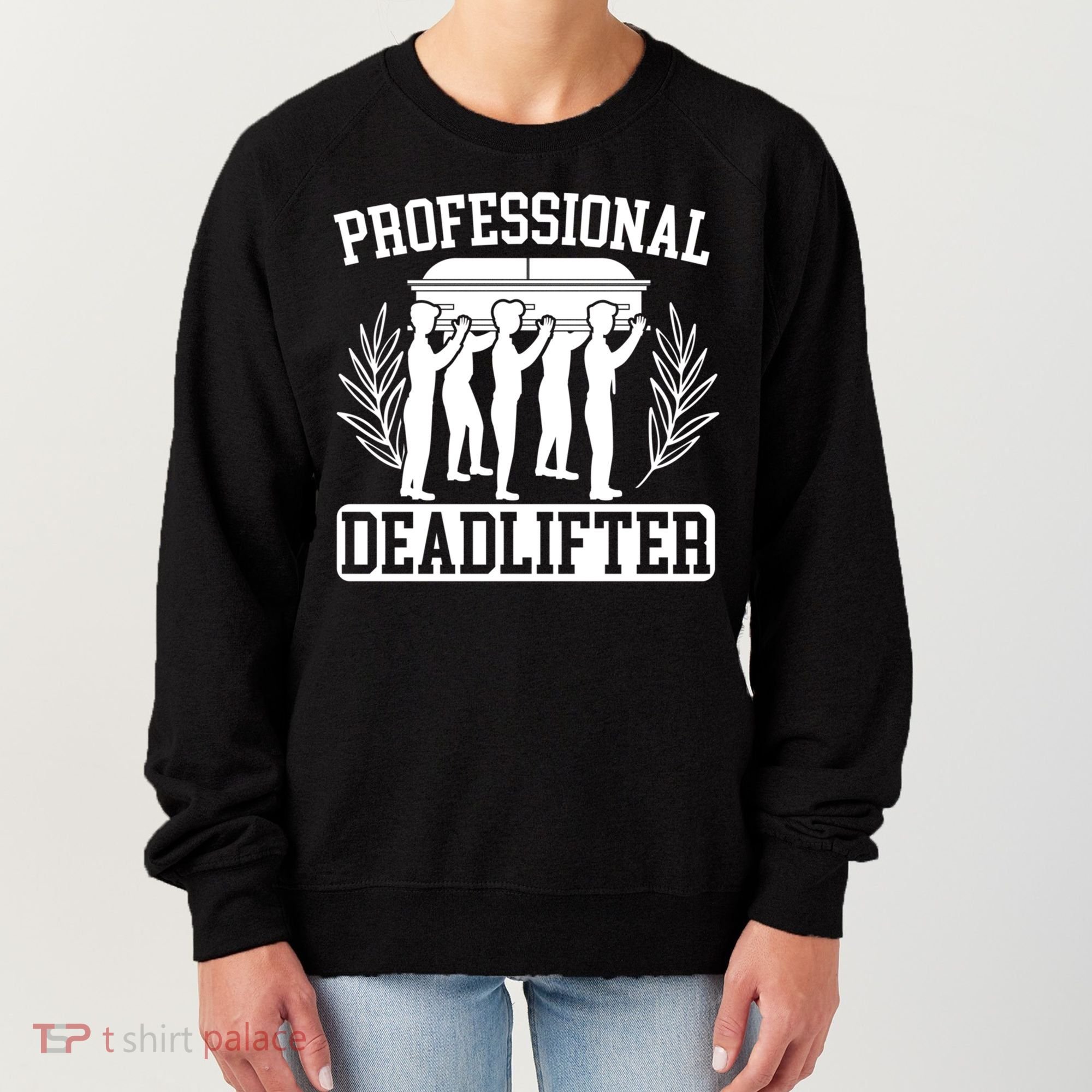 Professional Deadlifter Last Responder Mortician Funeral Cool Gift Women's Sweatshirt