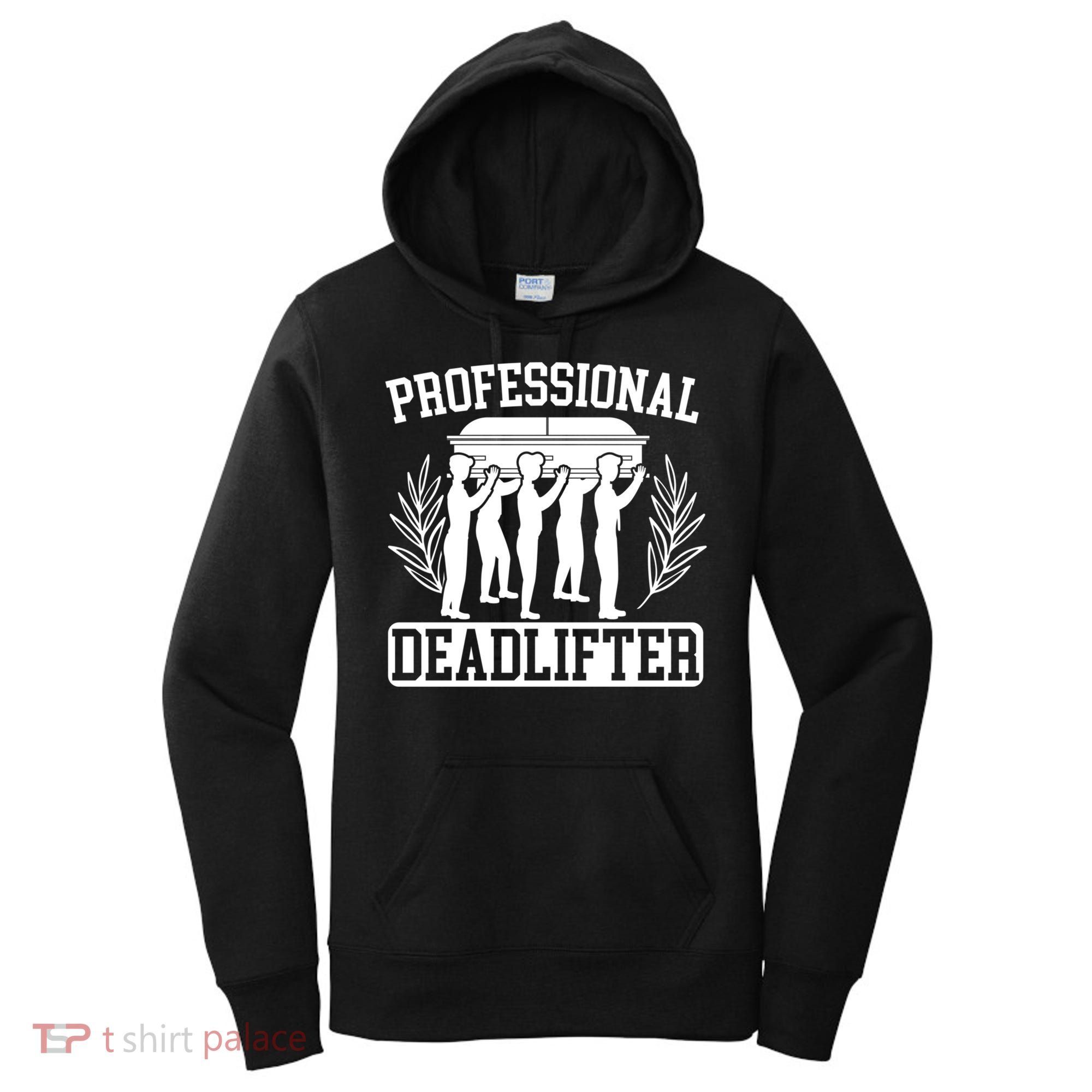Professional Deadlifter Last Responder Mortician Funeral Cool Gift Women's Hoodie