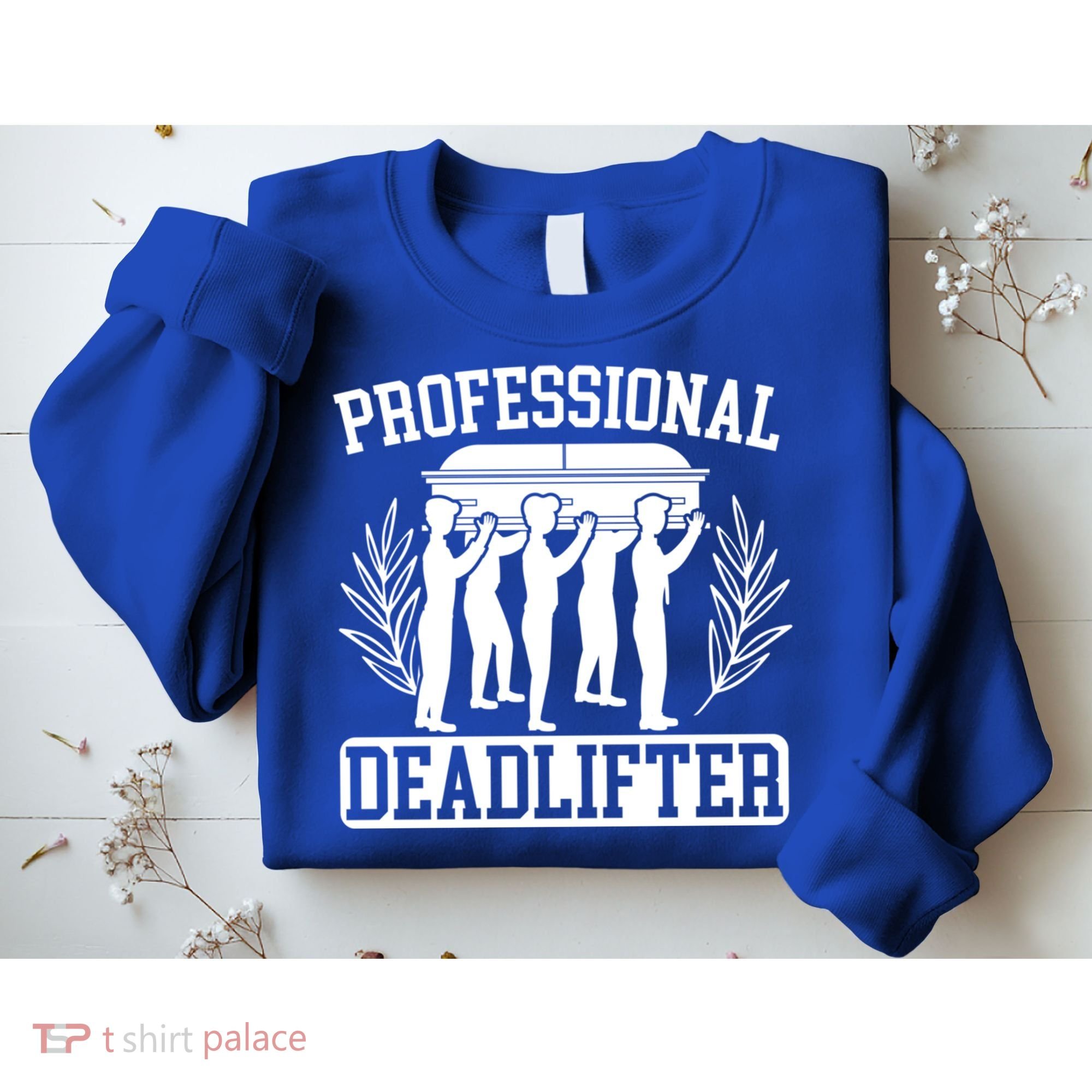 Professional Deadlifter Last Responder Mortician Funeral Cool Gift Sweatshirt