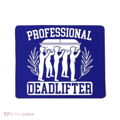 Professional Deadlifter Last Responder Mortician Funeral Cool Gift Mousepad