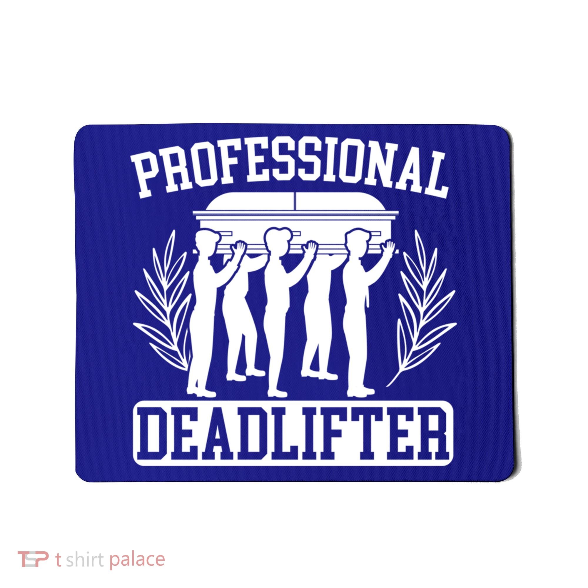 Professional Deadlifter Last Responder Mortician Funeral Cool Gift Mousepad