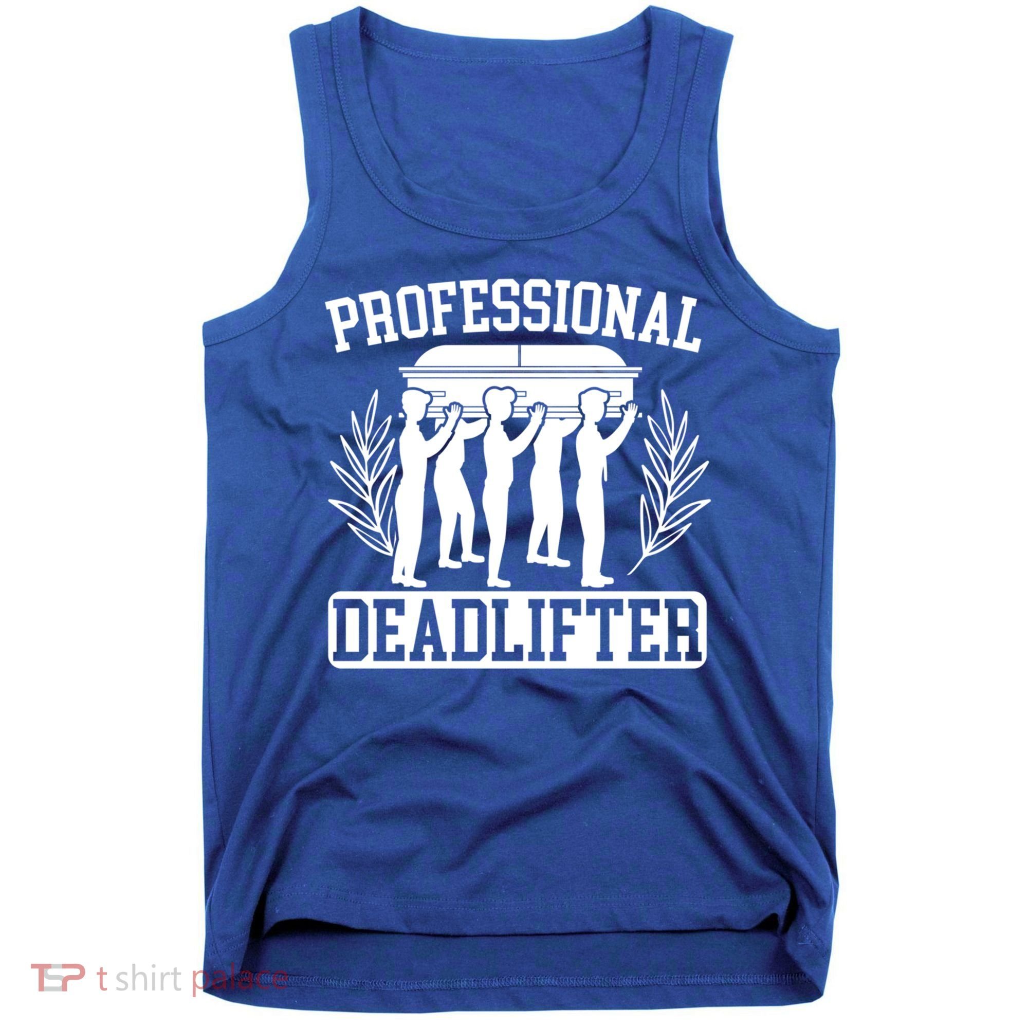 Professional Deadlifter Last Responder Mortician Funeral Cool Gift Tank Top