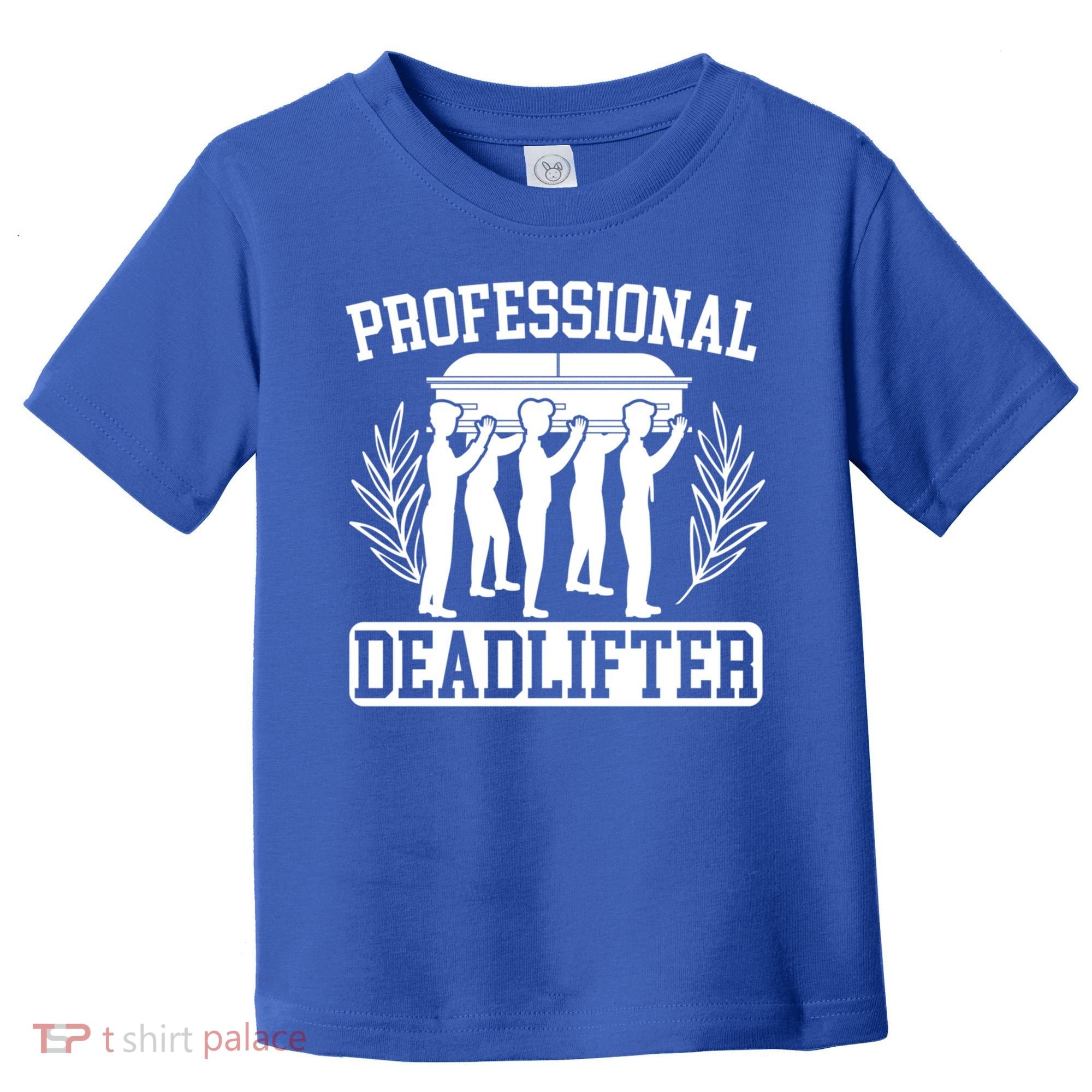 Professional Deadlifter Last Responder Mortician Funeral Cool Gift Toddler T-Shirt