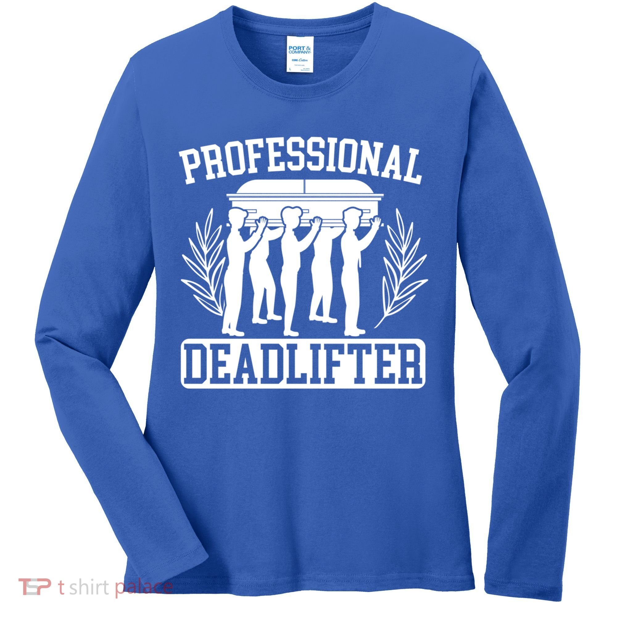 Professional Deadlifter Last Responder Mortician Funeral Cool Gift Women's Long Sleeve Shirt