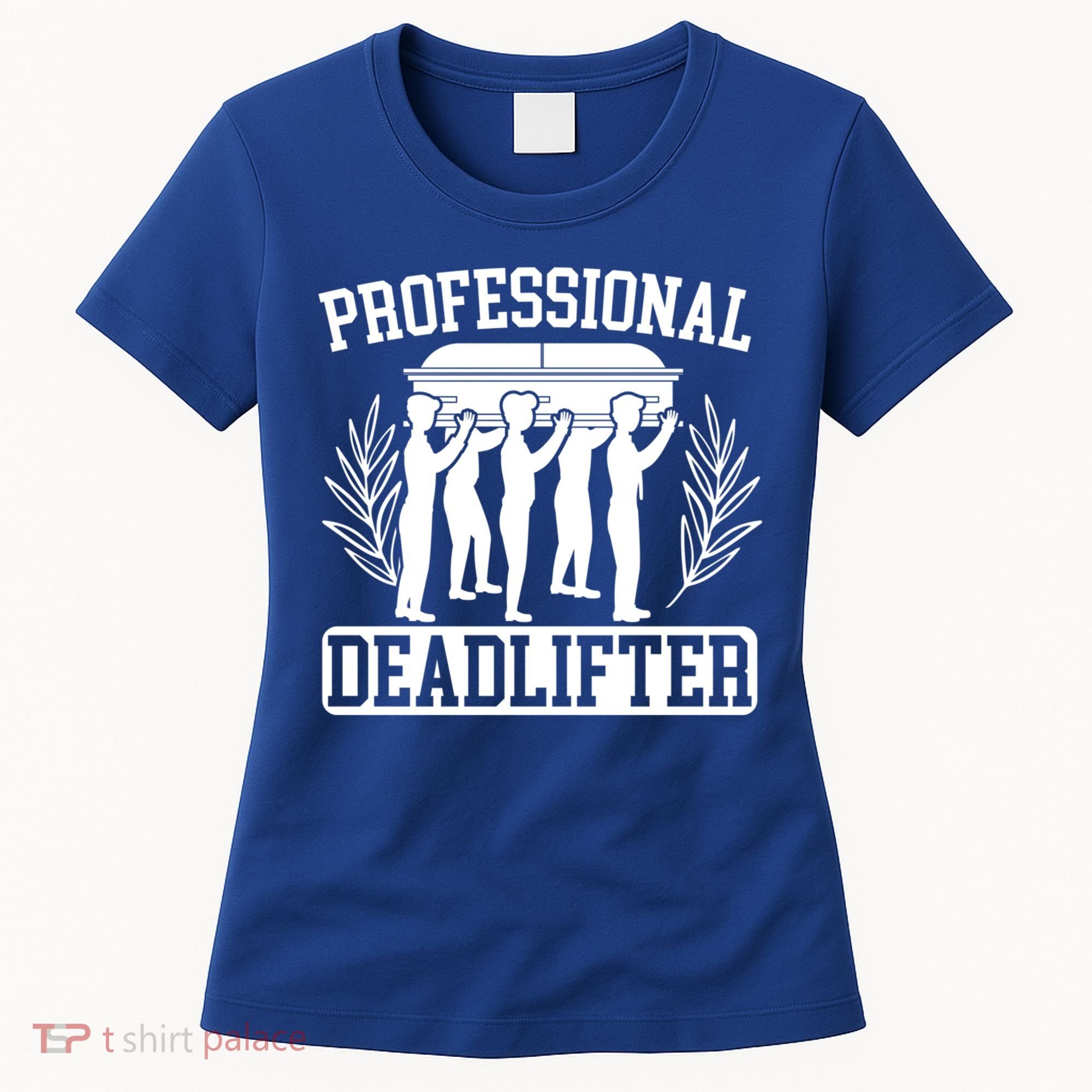 Professional Deadlifter Last Responder Mortician Funeral Cool Gift Women's T-Shirt