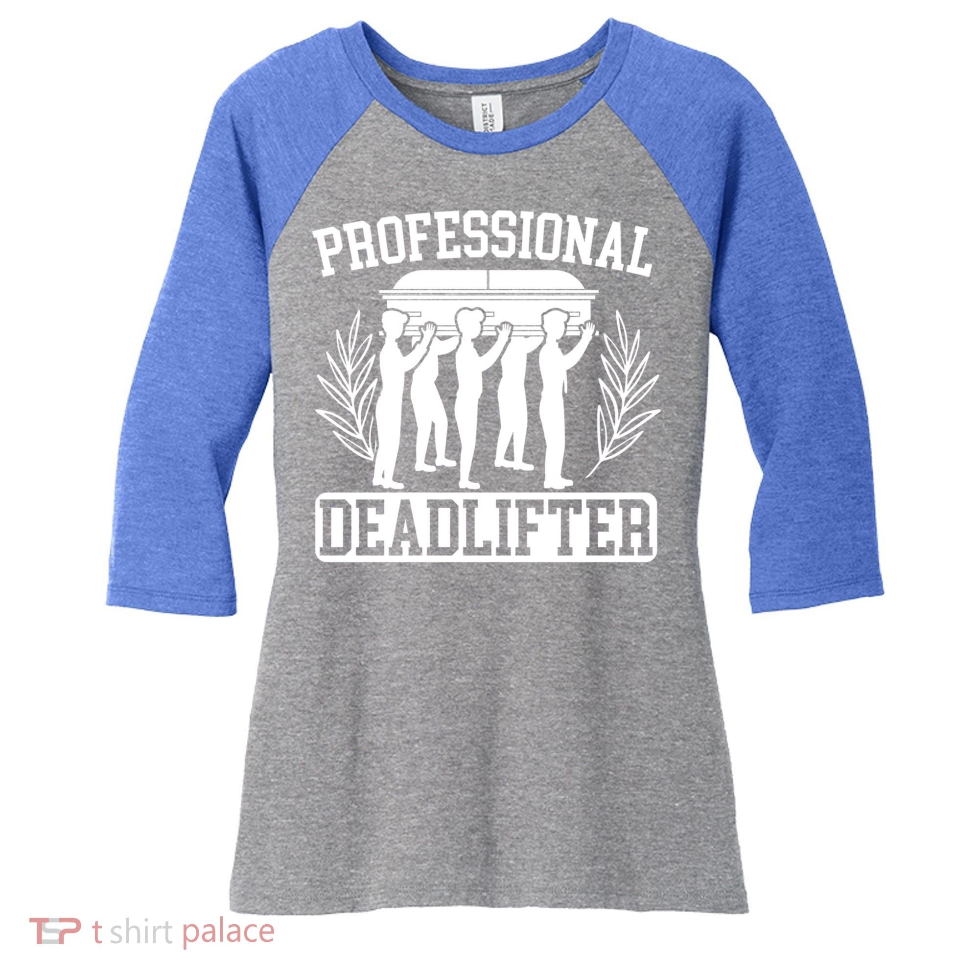 Professional Deadlifter Last Responder Mortician Funeral Cool Gift Women's Tri-Blend 3/4-Sleeve Raglan Shirt