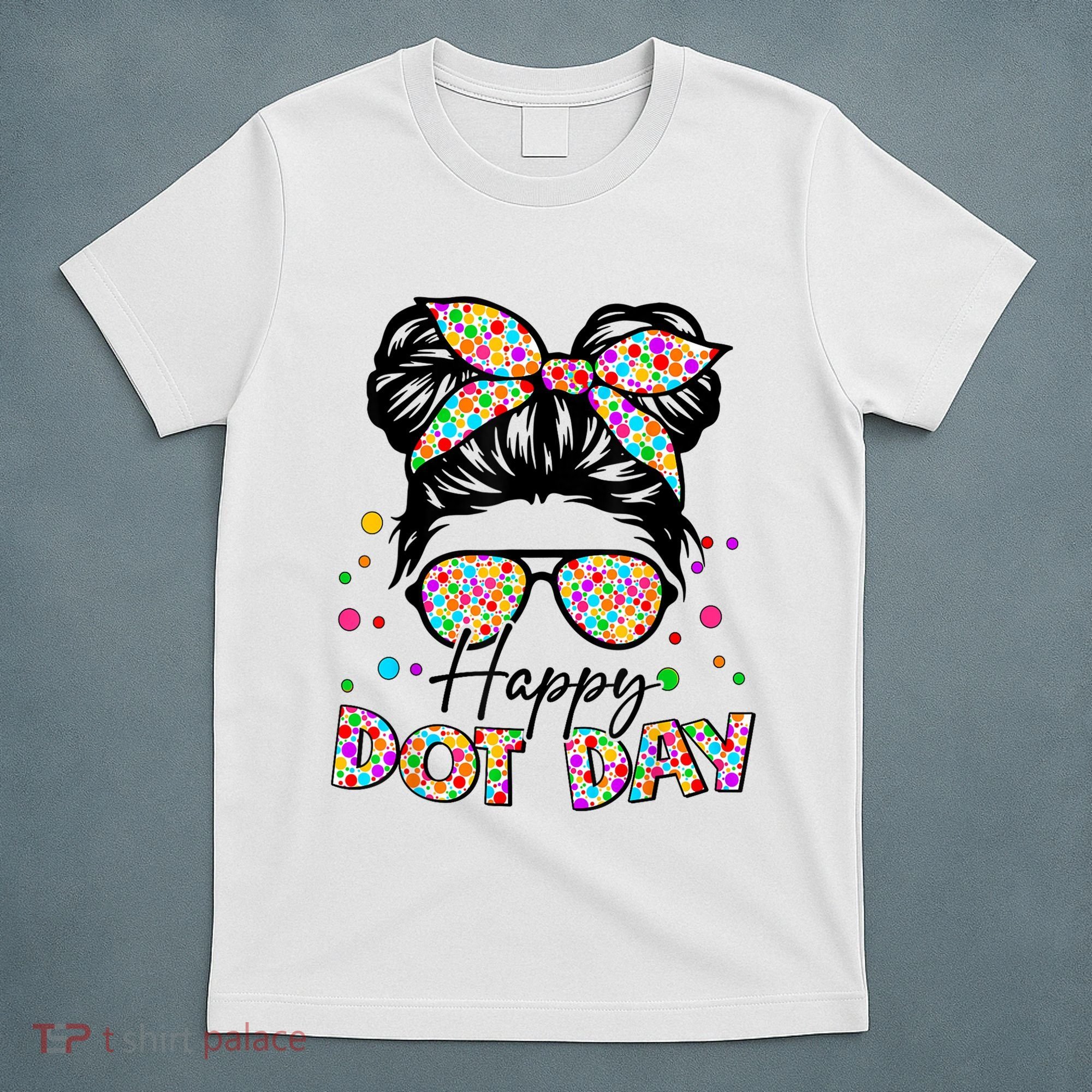 Polka Dot Messy Bun Teacher Happy Dot Day Gift T-Shirt