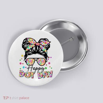 Polka Dot Messy Bun Teacher Happy Dot Day Gift Button