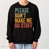 Please DonT Make Me Do Stuff Funny For Lazy Nager Gifts Women's Sweatshirt thumb 0