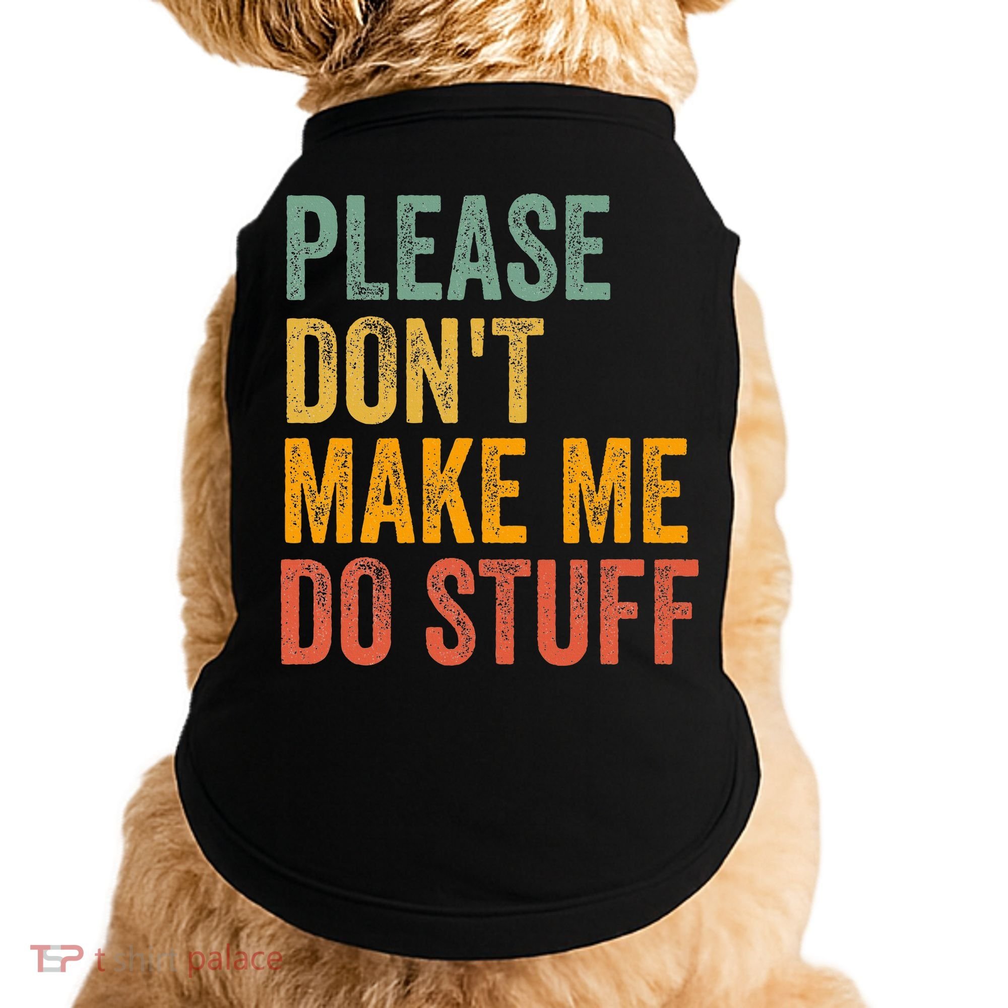 Please DonT Make Me Do Stuff Funny For Lazy Nager Gifts Doggie Tank