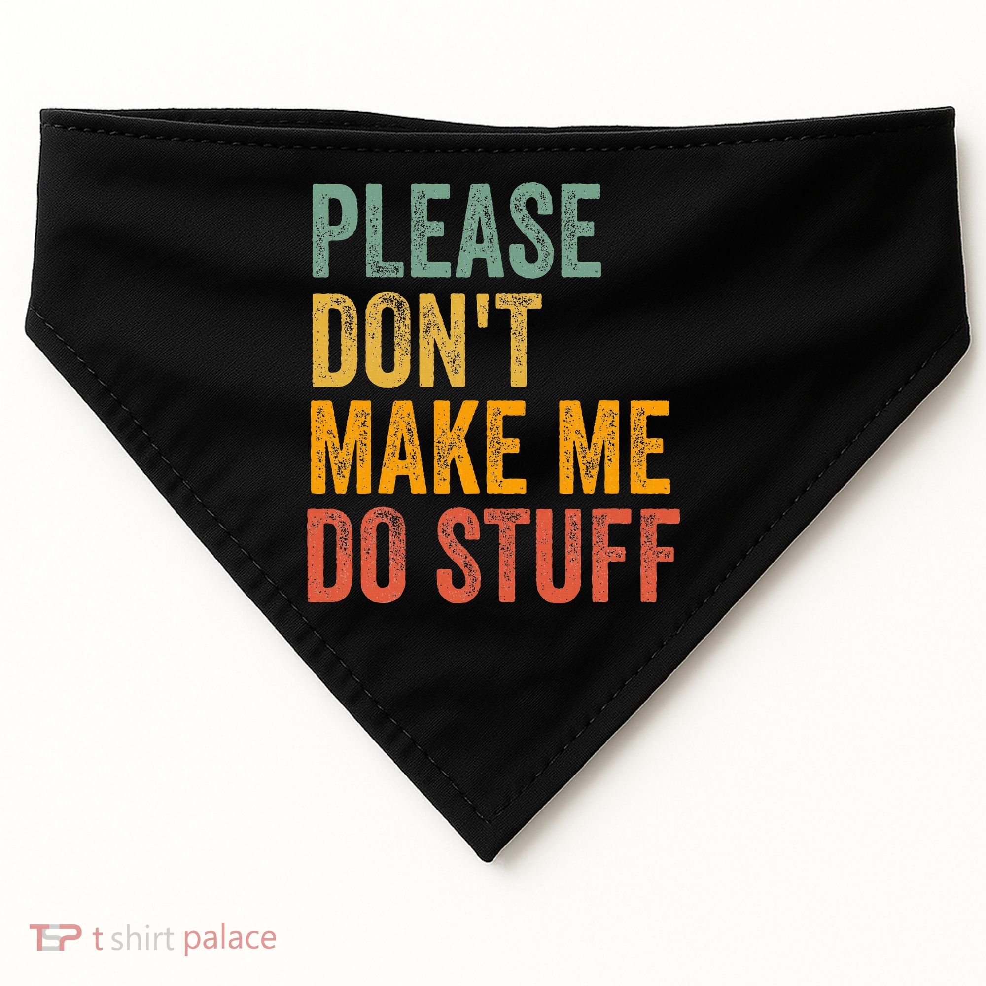 Please DonT Make Me Do Stuff Funny For Lazy Nager Gifts USA-Made Doggie Bandana