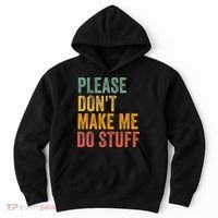 Please DonT Make Me Do Stuff Funny For Lazy Nager Gifts Hoodie thumb 0