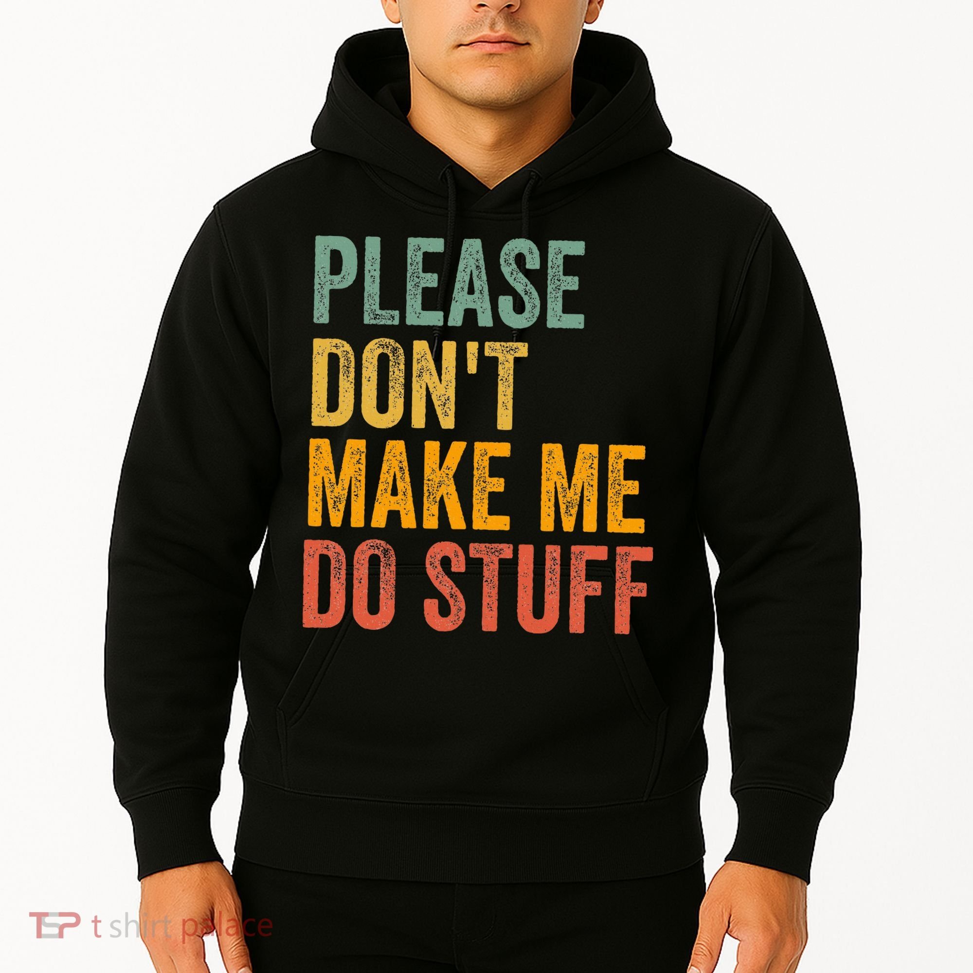 Please DonT Make Me Do Stuff Funny For Lazy Nager Gifts Hoodie
