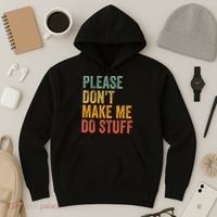 Please DonT Make Me Do Stuff Funny For Lazy Nager Gifts Hoodie thumb 3