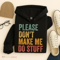 Please DonT Make Me Do Stuff Funny For Lazy Nager Gifts Hoodie thumb 4