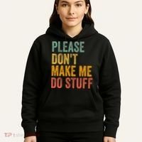 Please DonT Make Me Do Stuff Funny For Lazy Nager Gifts Hoodie thumb 5