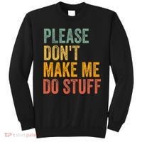 Please DonT Make Me Do Stuff Funny For Lazy Nager Gifts Sweatshirt thumb 0