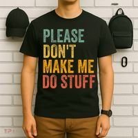 Please DonT Make Me Do Stuff Funny For Lazy Nager Gifts T-Shirt thumb 6