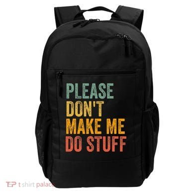 Please DonT Make Me Do Stuff Funny For Lazy Nager Gifts Backpack