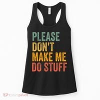 Please DonT Make Me Do Stuff Funny For Lazy Nager Gifts Women's Tank Top thumb 0