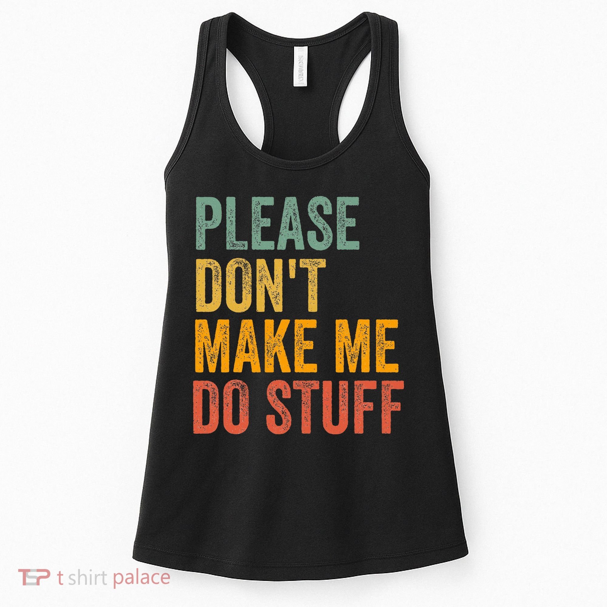 Please DonT Make Me Do Stuff Funny For Lazy Nager Gifts Women's Tank Top