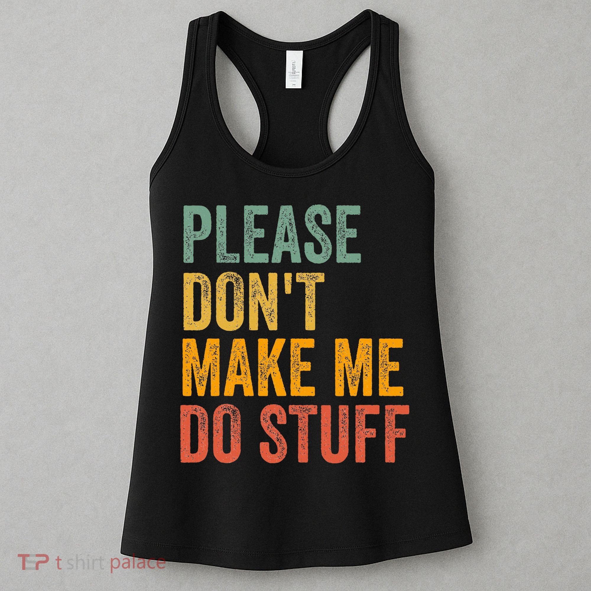 Please DonT Make Me Do Stuff Funny For Lazy Nager Gifts Women's Tank Top