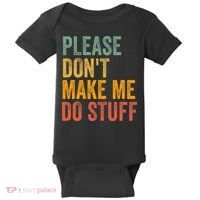 Please DonT Make Me Do Stuff Funny For Lazy Nager Gifts Baby Bodysuit thumb 0