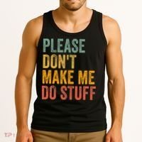 Please DonT Make Me Do Stuff Funny For Lazy Nager Gifts Tank Top thumb 3