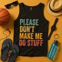 Please DonT Make Me Do Stuff Funny For Lazy Nager Gifts Tank Top thumb 4