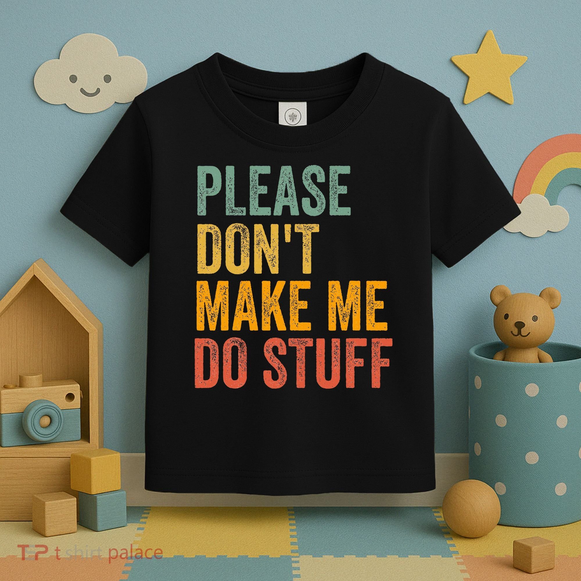 Please DonT Make Me Do Stuff Funny For Lazy Nager Gifts Toddler T-Shirt