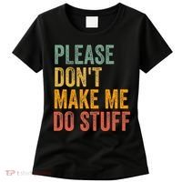 Please DonT Make Me Do Stuff Funny For Lazy Nager Gifts Women's T-Shirt thumb 0