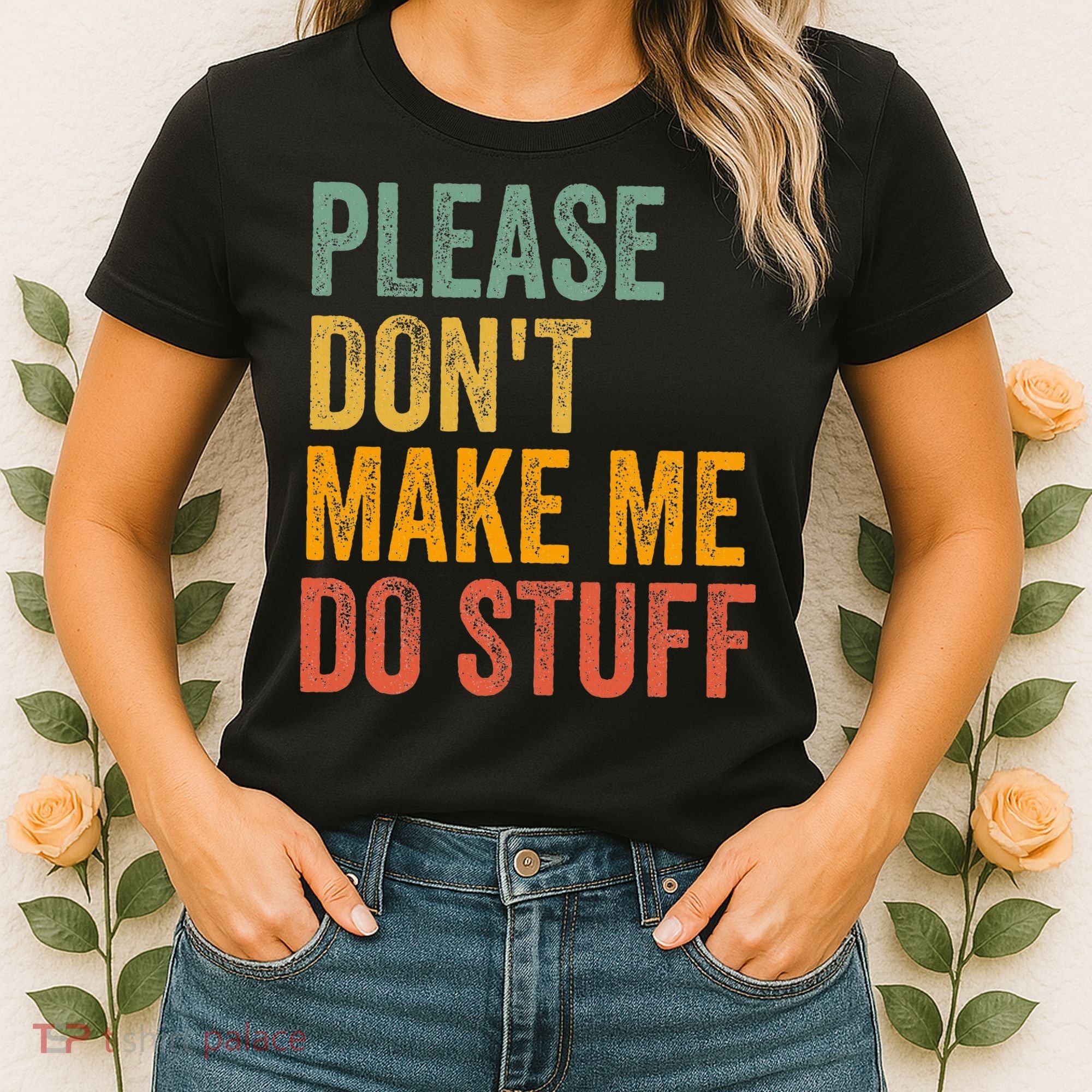 Please DonT Make Me Do Stuff Funny For Lazy Nager Gifts Women's T-Shirt