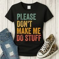 Please DonT Make Me Do Stuff Funny For Lazy Nager Gifts Women's T-Shirt thumb 3