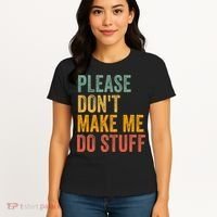 Please DonT Make Me Do Stuff Funny For Lazy Nager Gifts Women's T-Shirt thumb 4