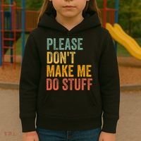 Please DonT Make Me Do Stuff Funny For Lazy Nager Gifts Kids Hoodie thumb 3