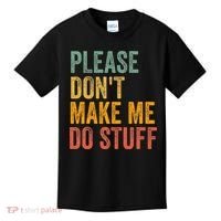 Please DonT Make Me Do Stuff Funny For Lazy Nager Gifts Kids T-Shirt thumb 0