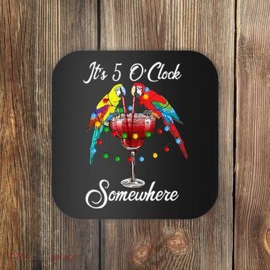 Parrots Drinking Margarita It's 5 O'clock Somewhere Coaster
