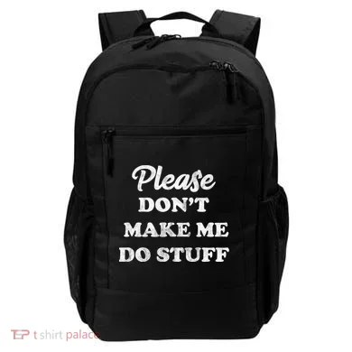 Please Don't Make Me Do Stuff Backpack