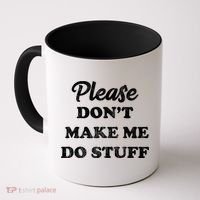 Please Don't Make Me Do Stuff Coffee Mug thumb 0