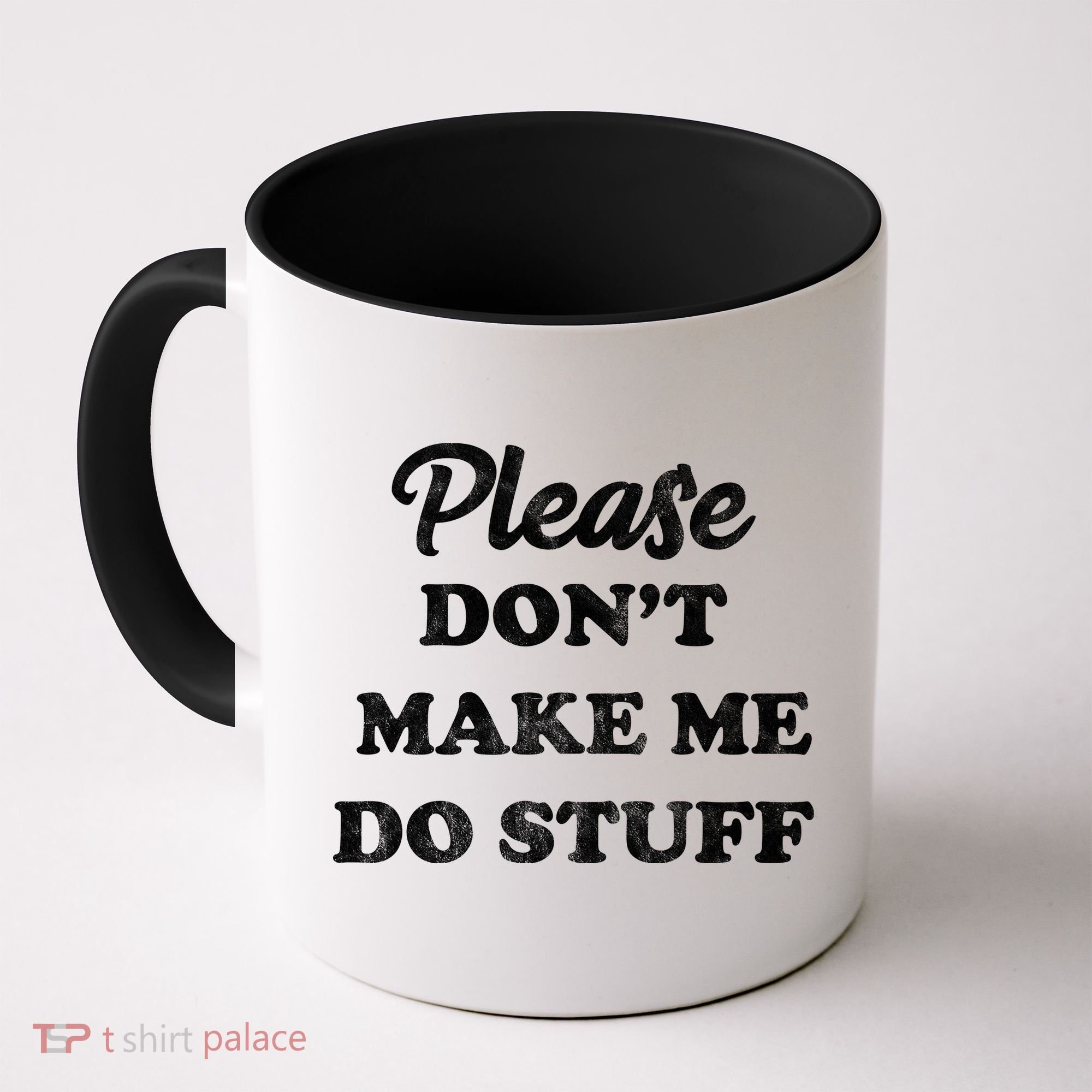 Please Don't Make Me Do Stuff Coffee Mug