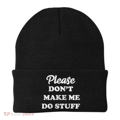 Please Don't Make Me Do Stuff Beanie