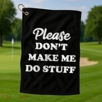 Please Don't Make Me Do Stuff Golf Towel thumb 1
